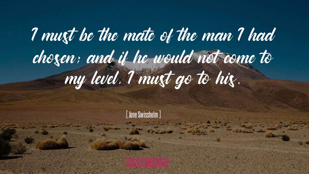 Jane Swisshelm Quotes: I must be the mate