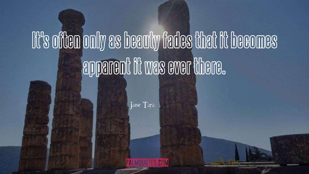 Jane Tara Quotes: It's often only as beauty