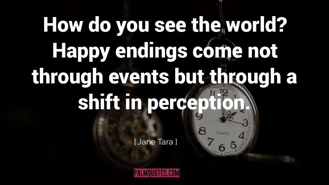 Jane Tara Quotes: How do you see the