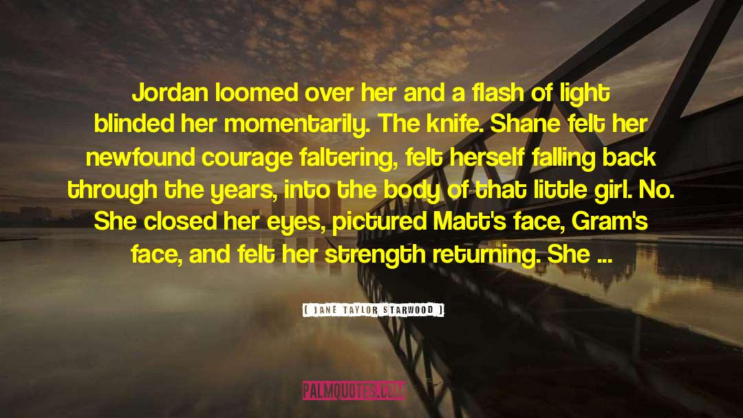 Jane Taylor Starwood Quotes: Jordan loomed over her and