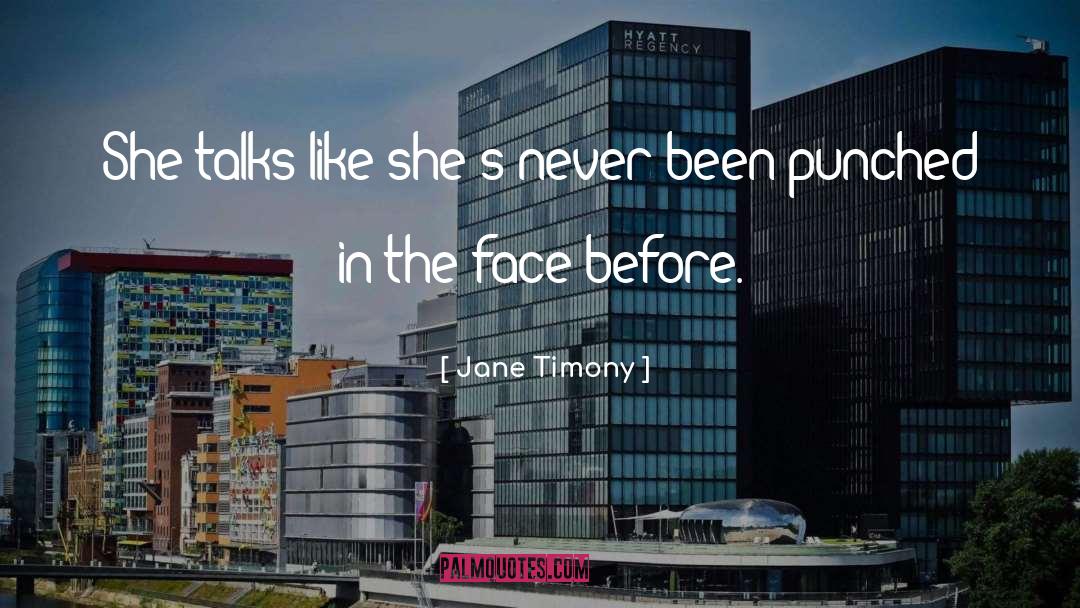 Jane Timony Quotes: She talks like she's never