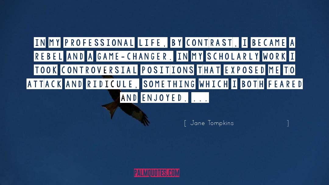 Jane Tompkins Quotes: In my professional life, by