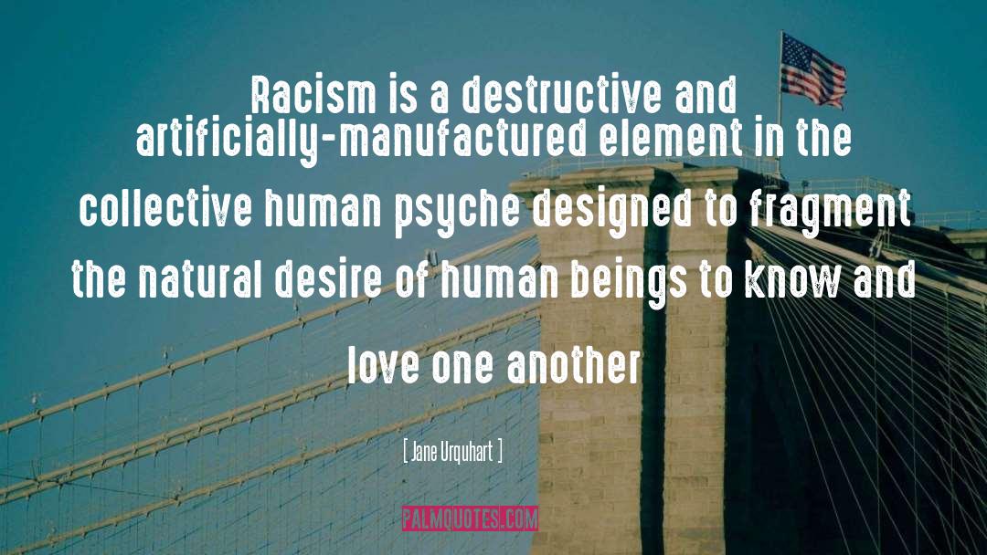 Jane Urquhart Quotes: Racism is a destructive and