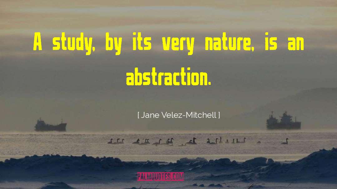 Jane Velez-Mitchell Quotes: A study, by its very