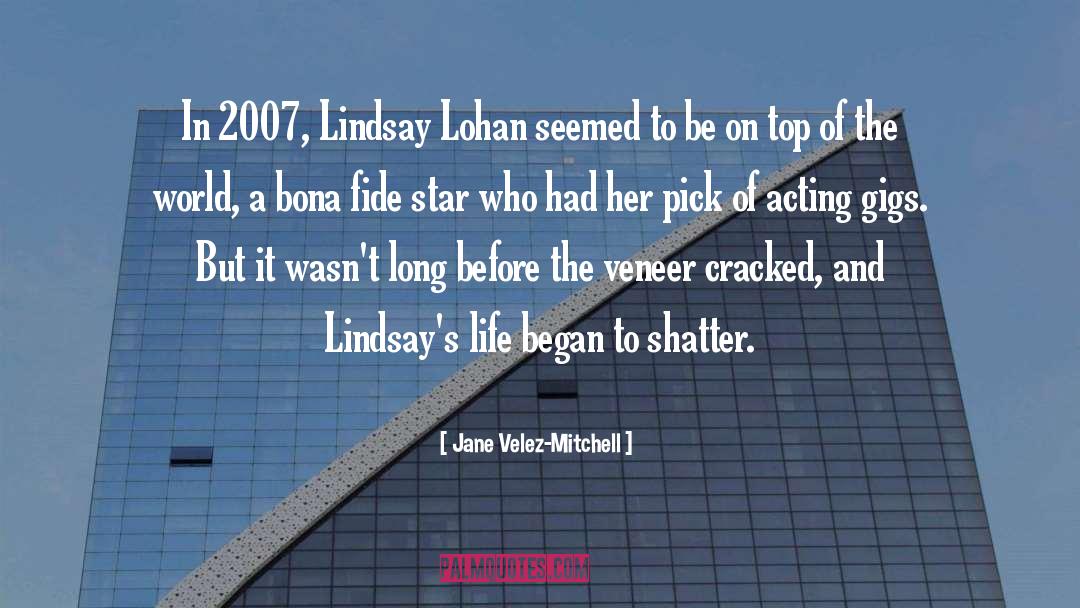 Jane Velez-Mitchell Quotes: In 2007, Lindsay Lohan seemed