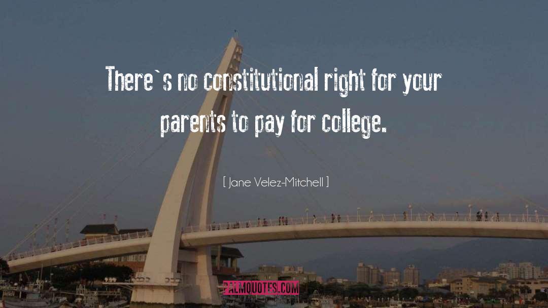 Jane Velez-Mitchell Quotes: There's no constitutional right for