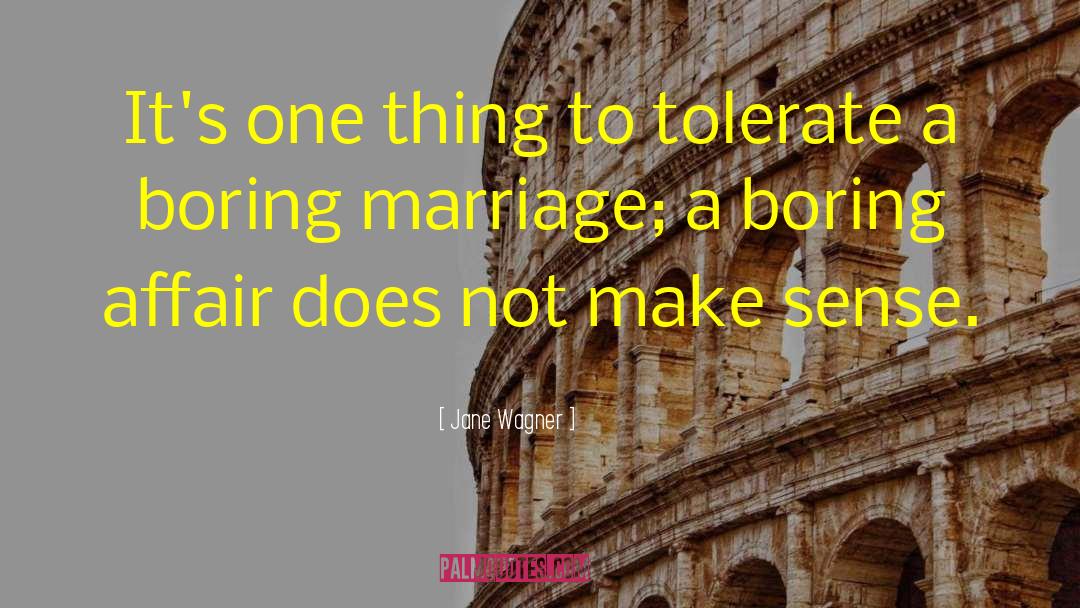 Jane Wagner Quotes: It's one thing to tolerate