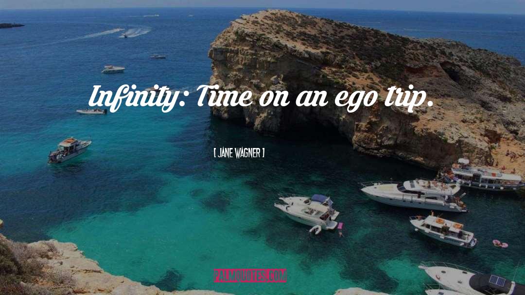 Jane Wagner Quotes: Infinity: Time on an ego