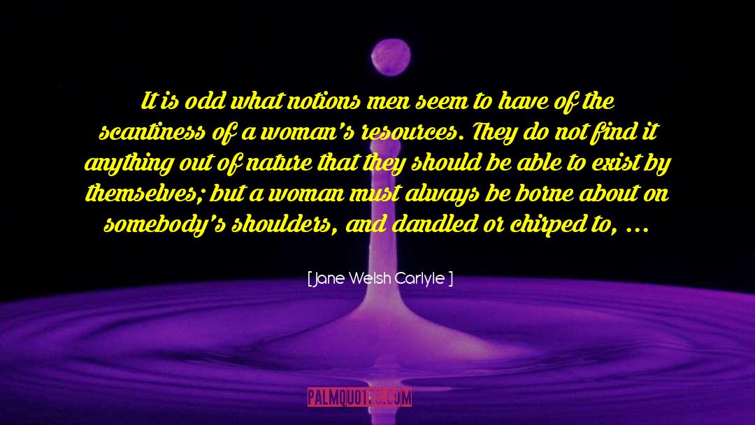 Jane Welsh Carlyle Quotes: It is odd what notions