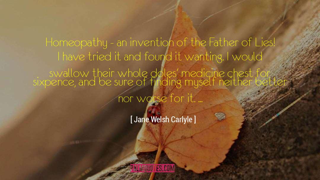 Jane Welsh Carlyle Quotes: Homeopathy - an invention of