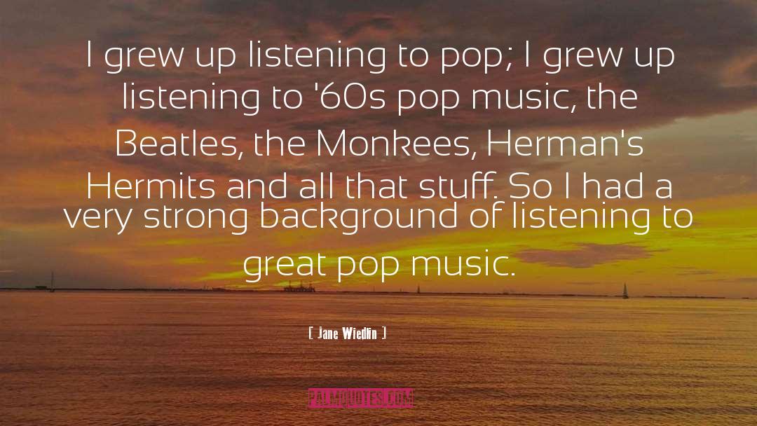 Jane Wiedlin Quotes: I grew up listening to