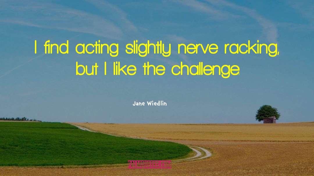 Jane Wiedlin Quotes: I find acting slightly nerve