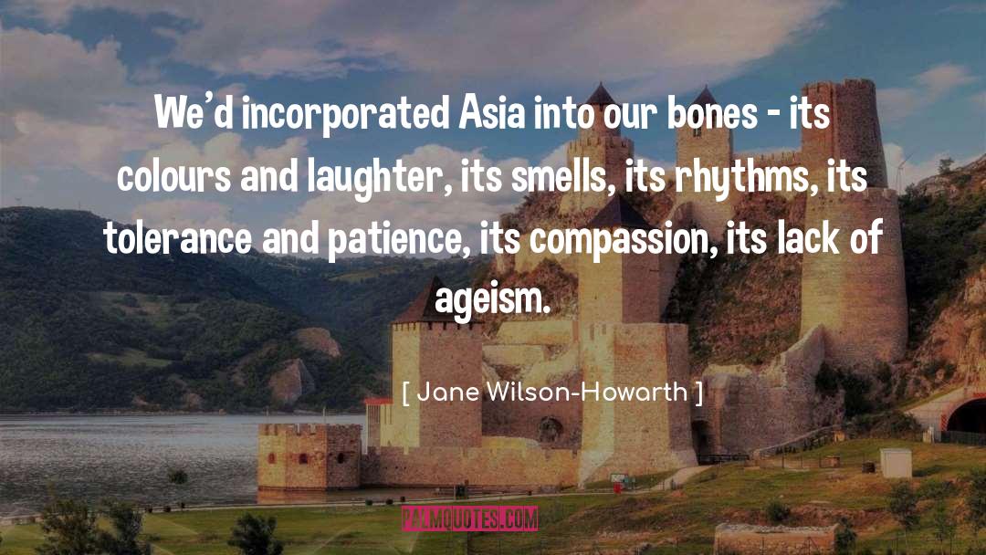 Jane Wilson-Howarth Quotes: We'd incorporated Asia into our