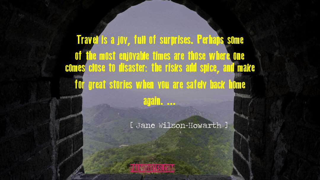 Jane Wilson-Howarth Quotes: Travel is a joy, full