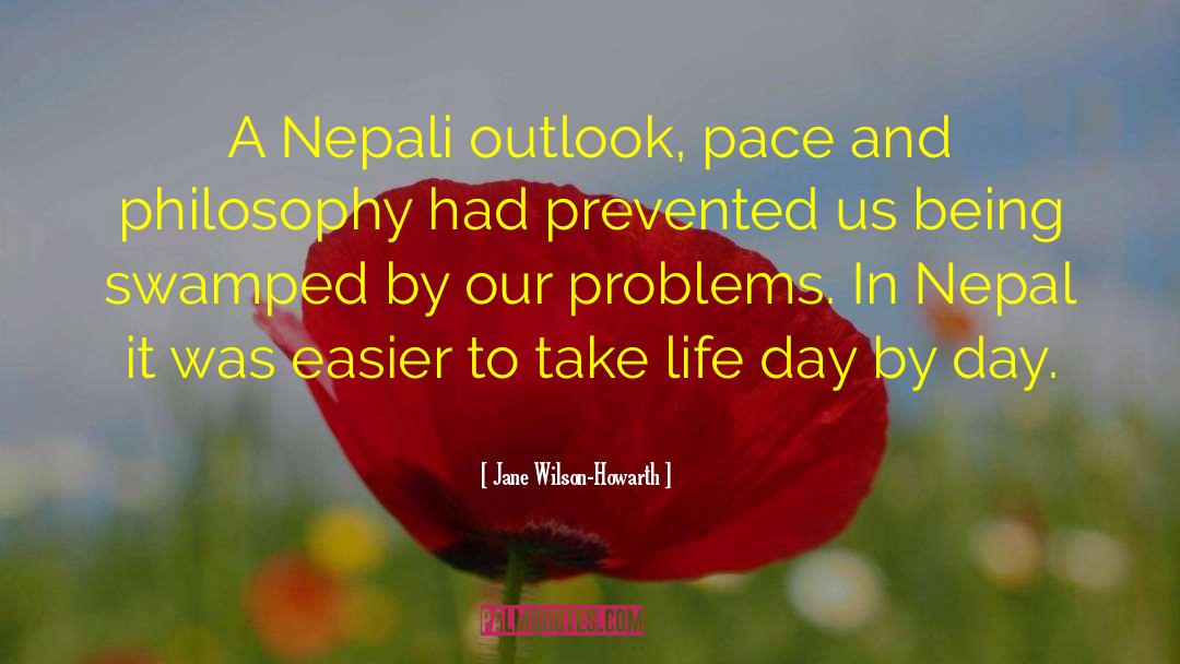 Jane Wilson-Howarth Quotes: A Nepali outlook, pace and