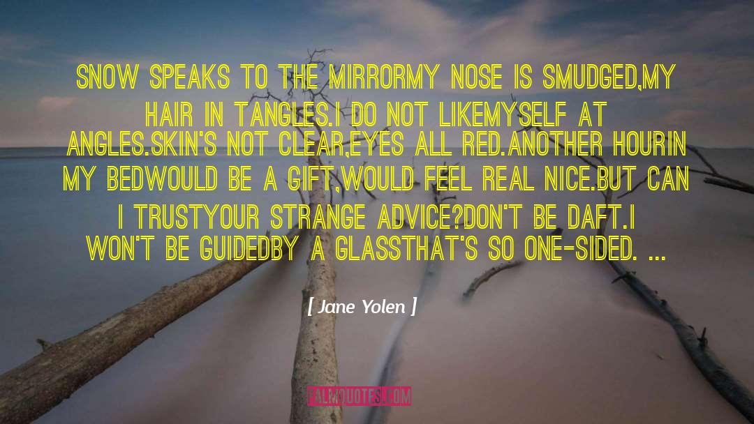 Jane Yolen Quotes: Snow Speaks to the Mirror<br