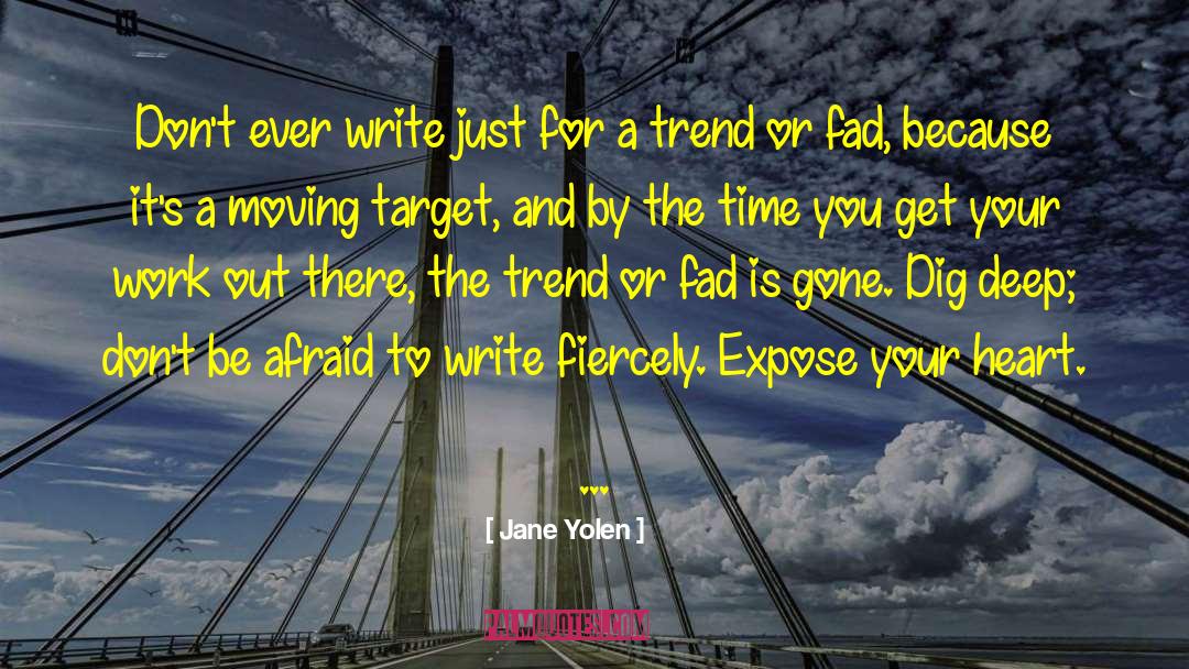 Jane Yolen Quotes: Don't ever write just for