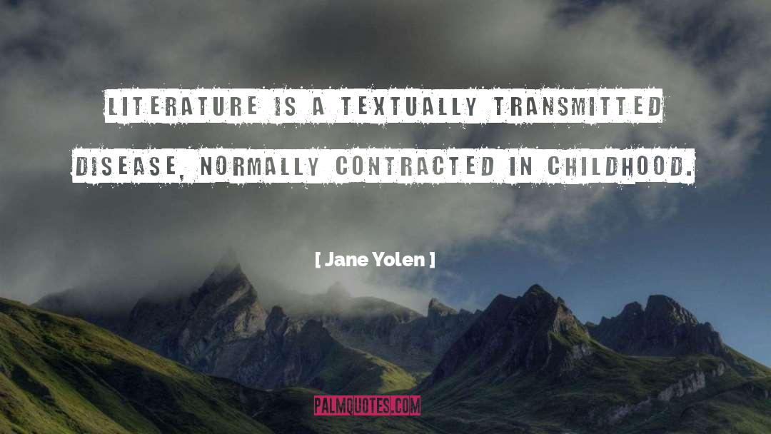 Jane Yolen Quotes: Literature is a textually transmitted