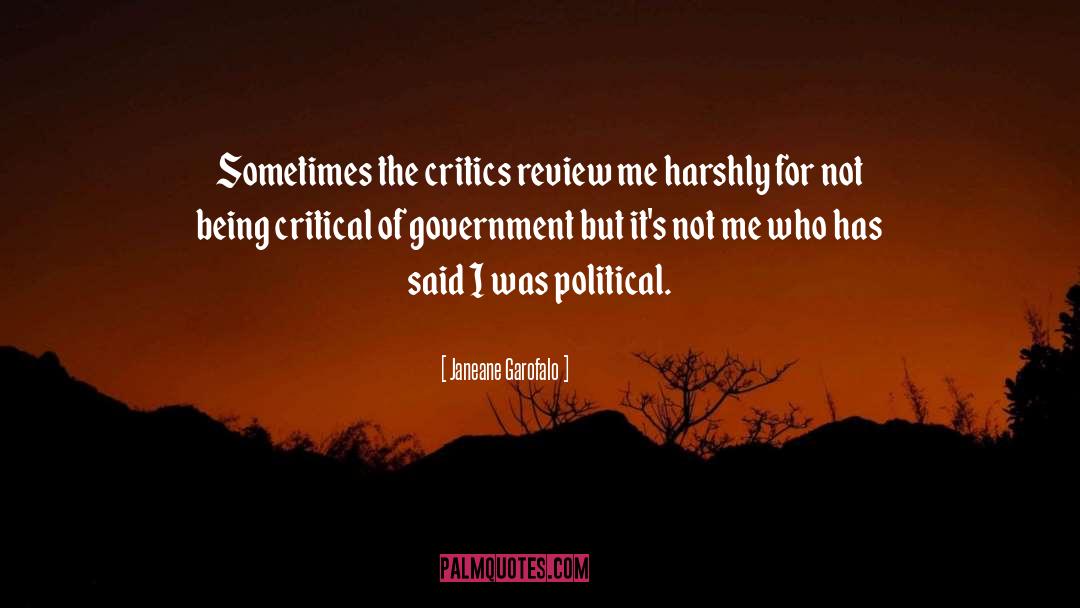Janeane Garofalo Quotes: Sometimes the critics review me