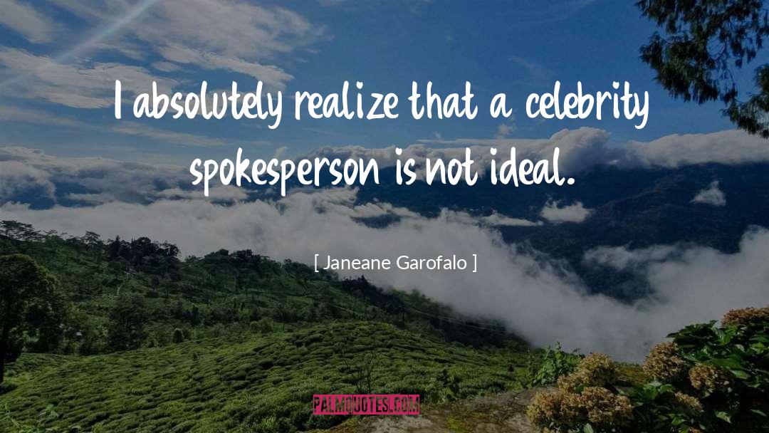 Janeane Garofalo Quotes: I absolutely realize that a
