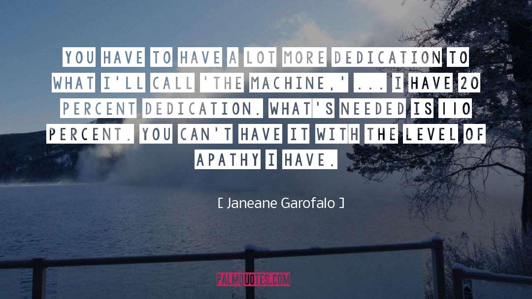 Janeane Garofalo Quotes: You have to have a