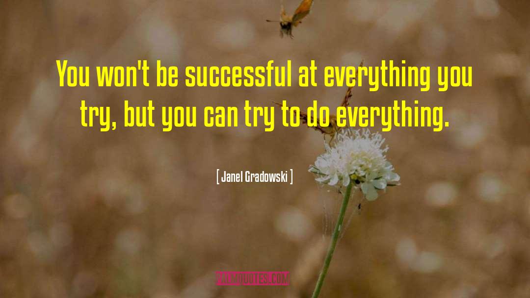 Janel Gradowski Quotes: You won't be successful at