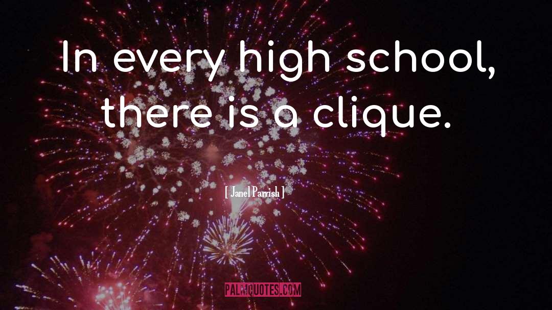 Janel Parrish Quotes: In every high school, there