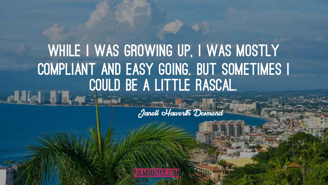 Janell Haworth Desmond Quotes: While I was growing up,