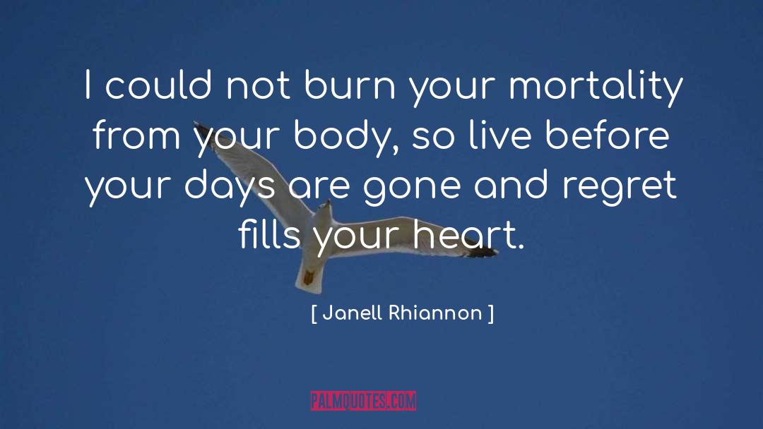 Janell Rhiannon Quotes: I could not burn your