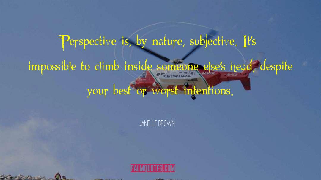 Janelle Brown Quotes: Perspective is, by nature, subjective.