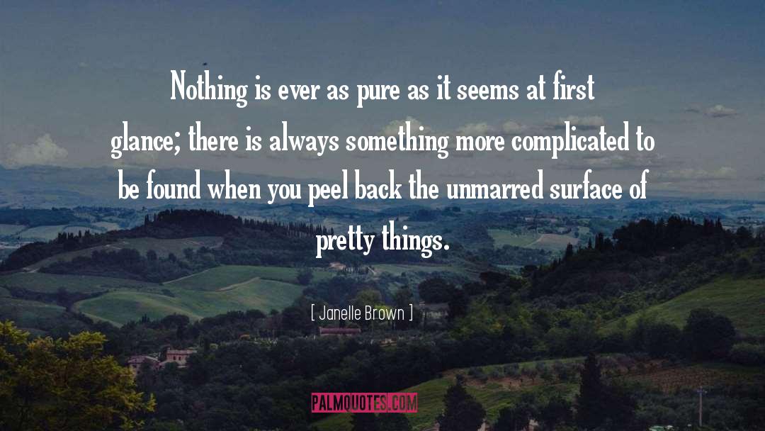 Janelle Brown Quotes: Nothing is ever as pure