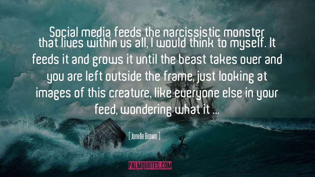 Janelle Brown Quotes: Social media feeds the narcissistic