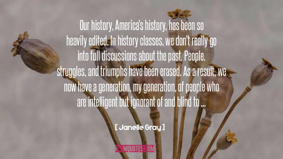 Janelle Gray Quotes: Our history, America's history, has