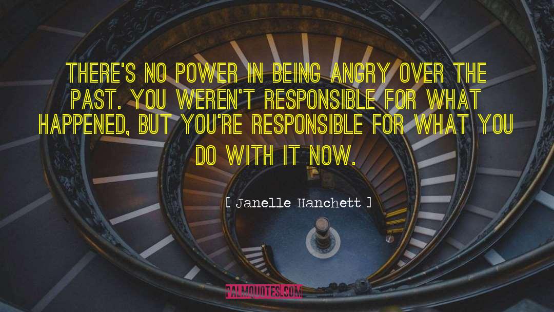 Janelle Hanchett Quotes: There's no power in being