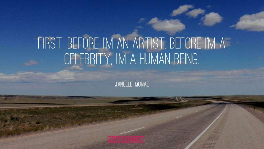 Janelle Monae Quotes: First, before I'm an artist,