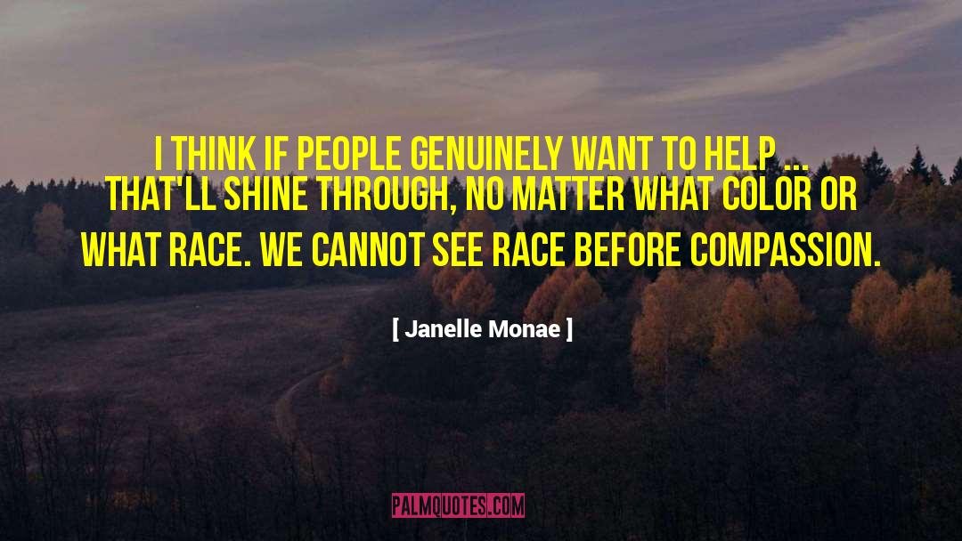 Janelle Monae Quotes: I think if people genuinely