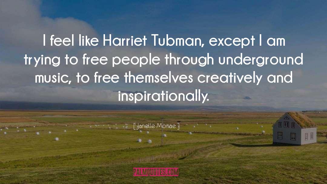 Janelle Monae Quotes: I feel like Harriet Tubman,