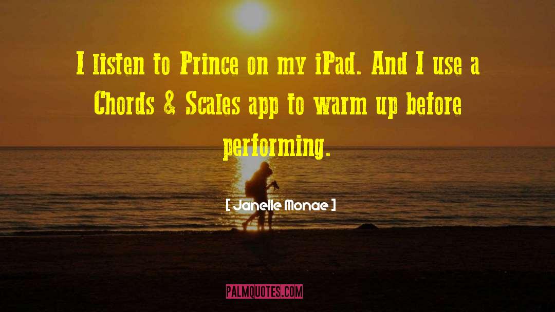 Janelle Monae Quotes: I listen to Prince on