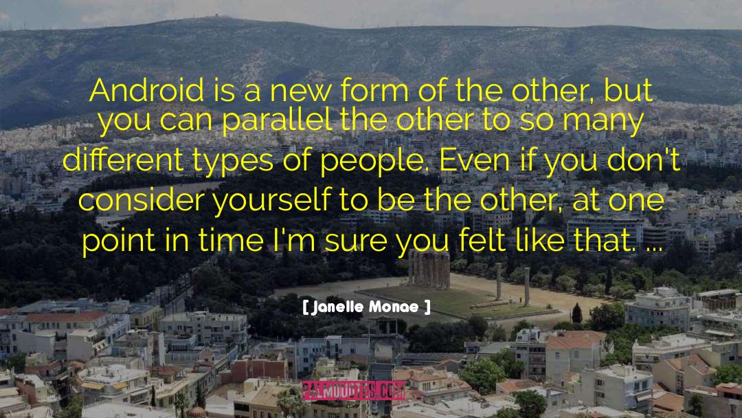 Janelle Monae Quotes: Android is a new form