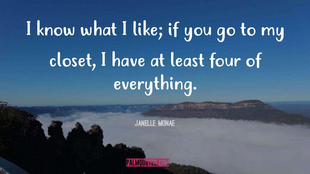 Janelle Monae Quotes: I know what I like;