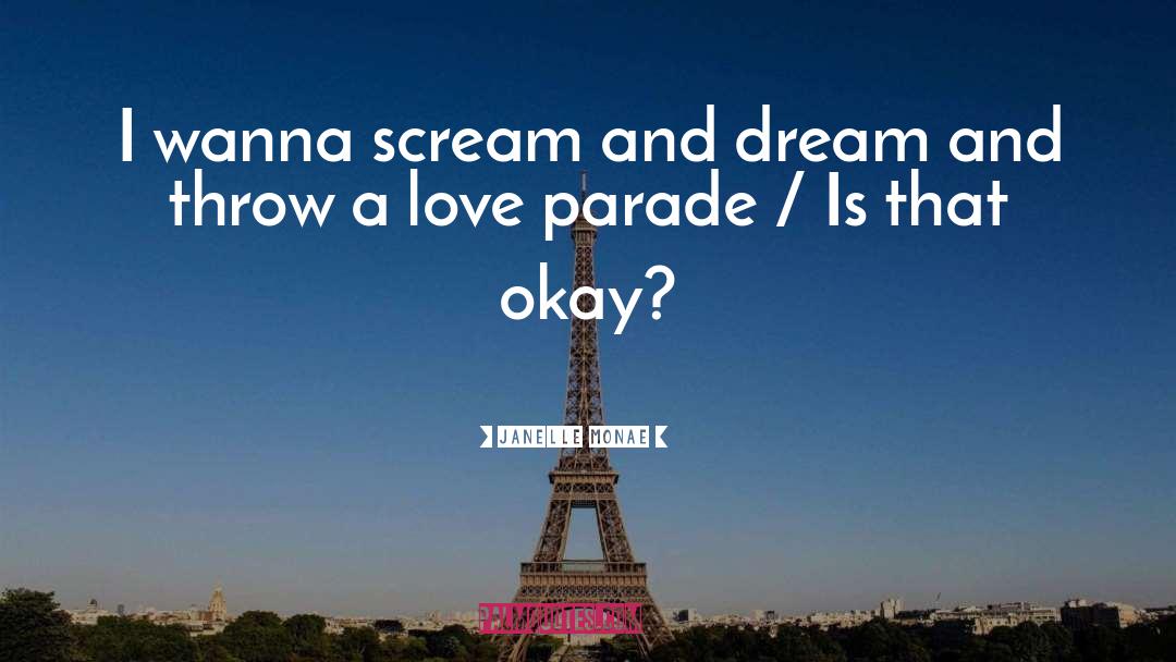 Janelle Monae Quotes: I wanna scream and dream
