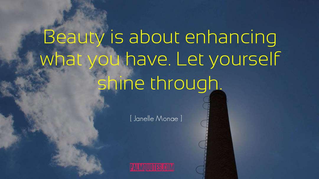 Janelle Monae Quotes: Beauty is about enhancing what
