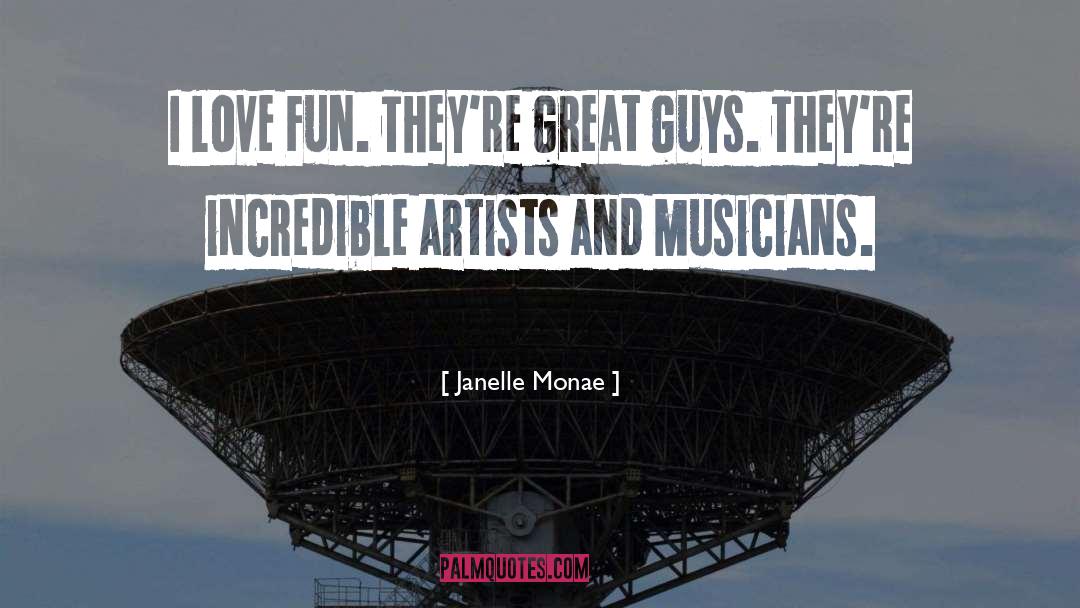 Janelle Monae Quotes: I love Fun. They're great