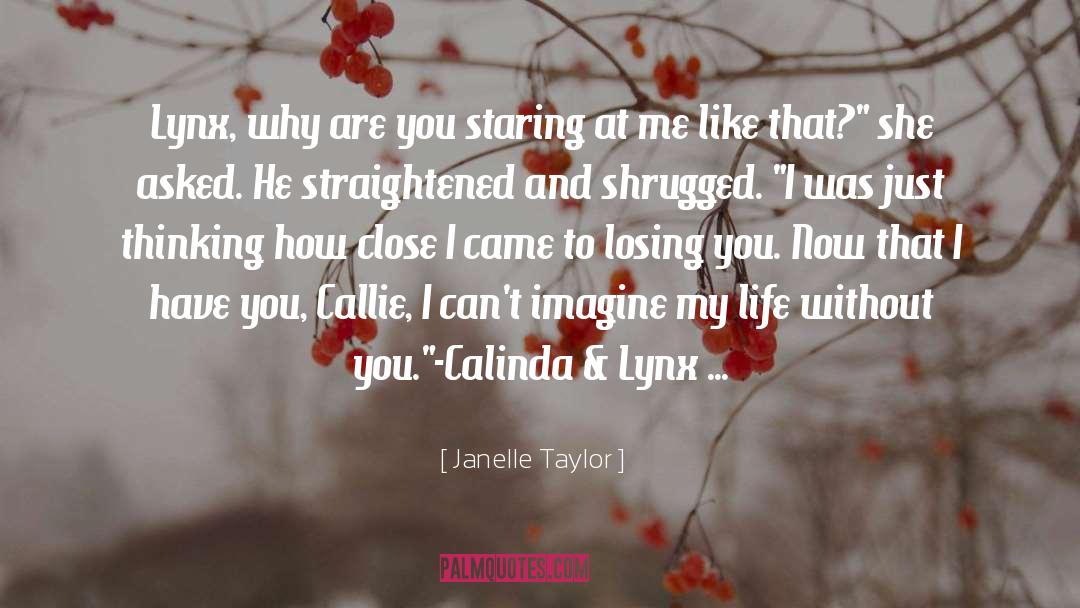 Janelle Taylor Quotes: Lynx, why are you staring