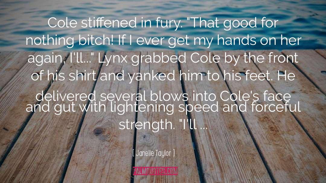 Janelle Taylor Quotes: Cole stiffened in fury. 