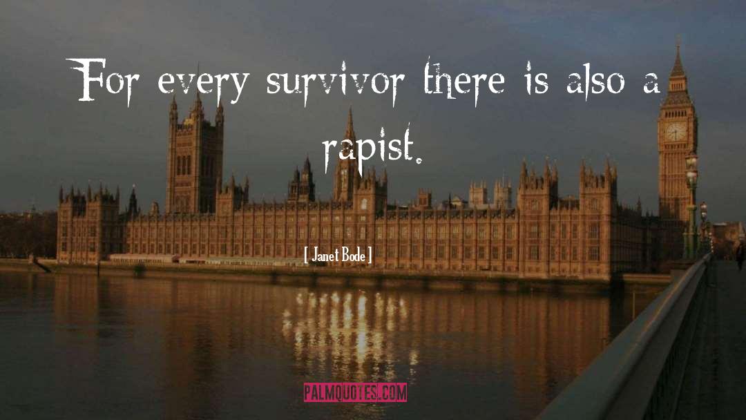 Janet Bode Quotes: For every survivor there is