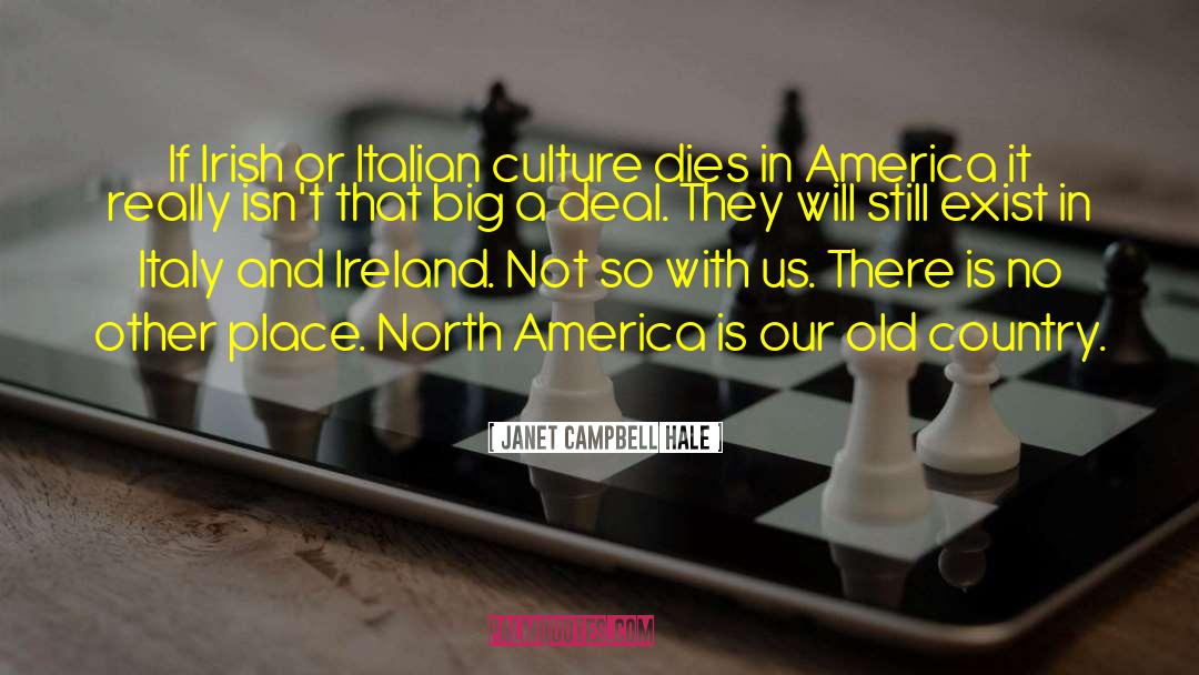 Janet Campbell Hale Quotes: If Irish or Italian culture