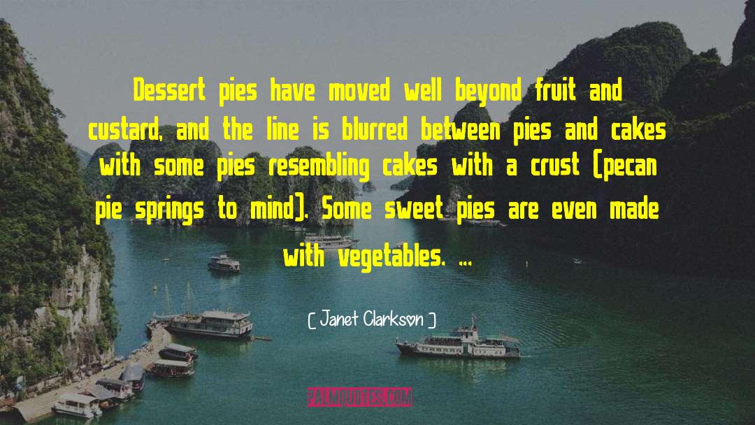 Janet Clarkson Quotes: Dessert pies have moved well