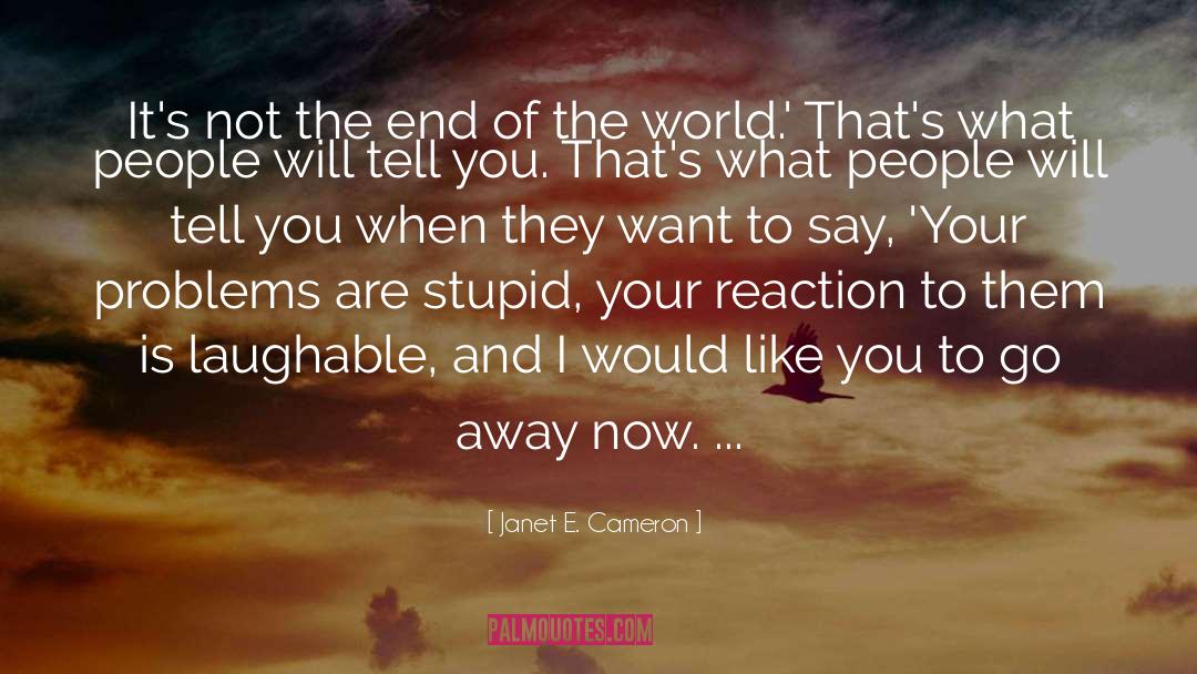 Janet E. Cameron Quotes: It's not the end of