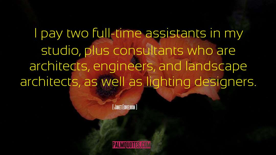 Janet Echelman Quotes: I pay two full-time assistants